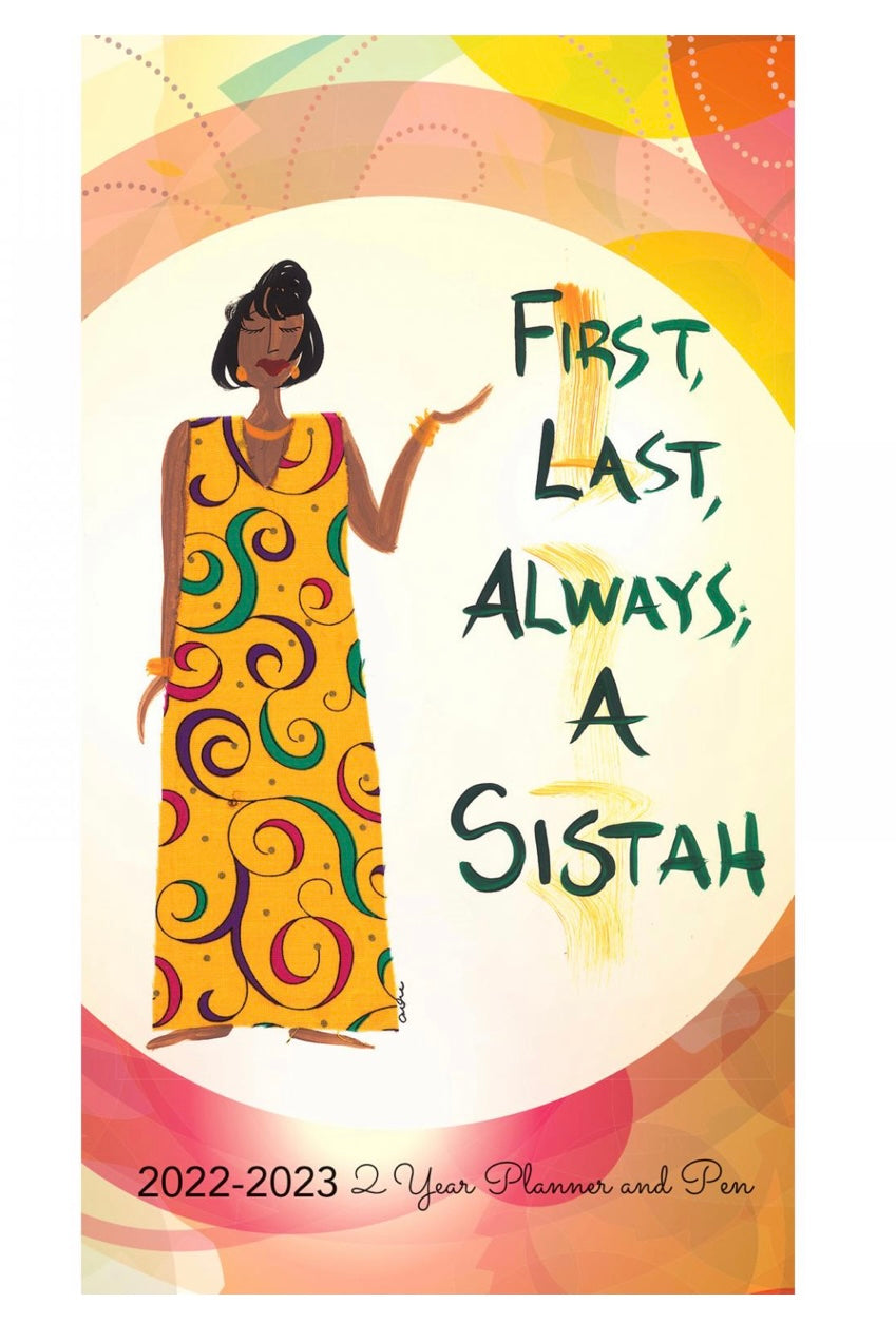 FIRST, LAST ALWAYS A SISTAH 2022 – 2023 TWO YEAR PLANNER