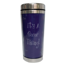 Load image into Gallery viewer, BLUE IT’S A SOROR THANG TRAVEL MUG
